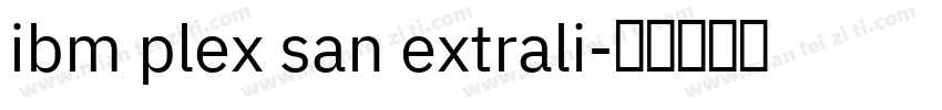ibm plex san extrali字体转换